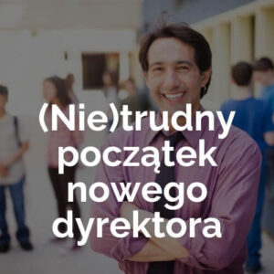 Nietrudny początek młodego dyrektora